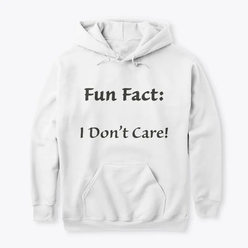 Fun Fact: I Don't Care!